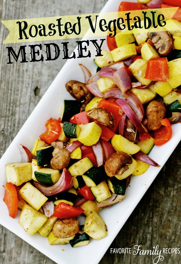 Roasted Vegetable Medley | Favorite Family Recipes