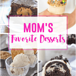 Mom's Favorite Desserts - Celebrate Mom on Mother's Day with her favorite dessert